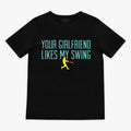 Your Girlfriend Likes My Swing Youth Tee